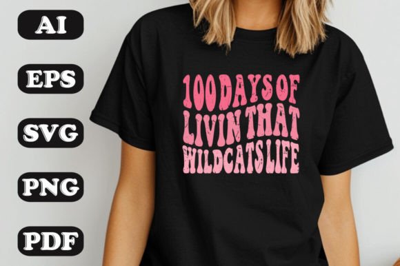 100 Days of Livin That Wildcat s Life Graphics & T-Shirt Designs