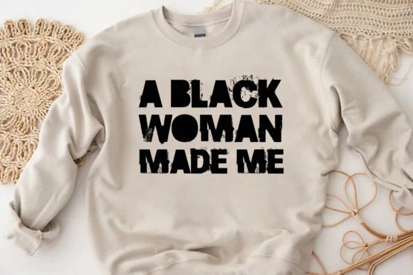 A Black Woman Made Me Shirt Graphics & T-Shirt Designs