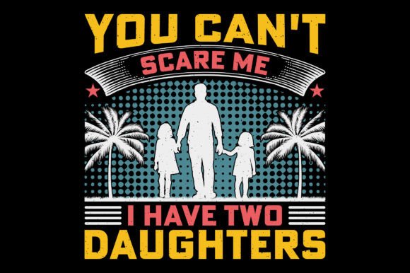 Can’t Scare Vintage Father’s Day Graphics & T-Shirt Designs