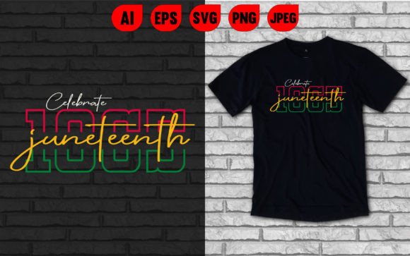 Celebrate Juneteenth 1865 Graphics & T-Shirt Designs