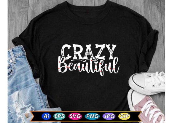 Crazy Beautiful Motivational T-Shirt Graphics