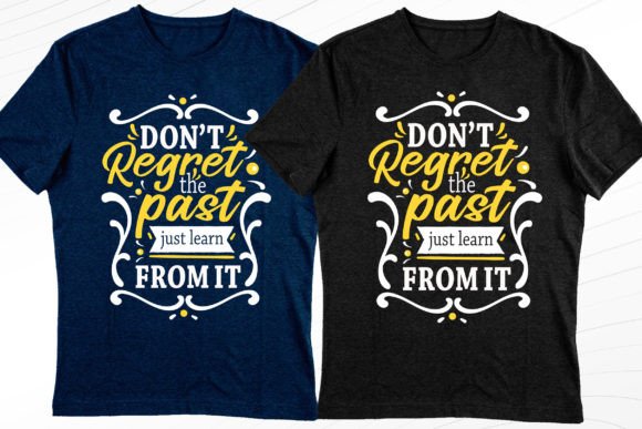 Don’t Regret the Past Graphics & T-Shirt Designs