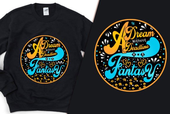 Dream Without Deadline Classy T-Shirt Graphics