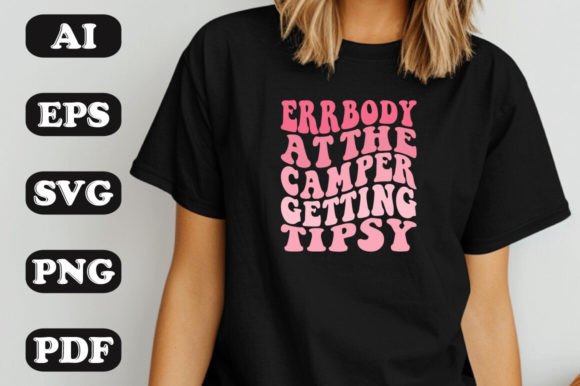 Errbody at the Camper Getting Tipsy SVG Graphics