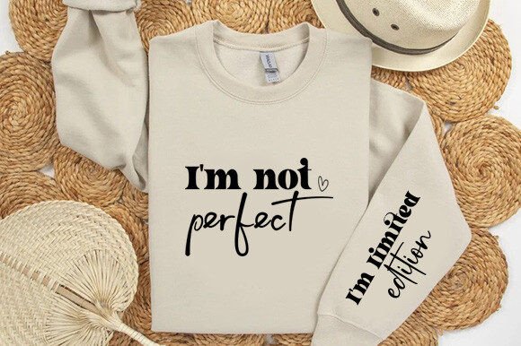 I’m Not Perfect I’m Limited Edition: Graphics & T-Shirt Designs