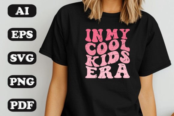 In My Cool Kids Era SVG: Graphics & T-Shirt Designs
