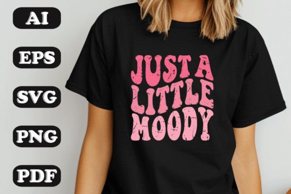Just a Little Moody SVG: T-Shirt Designs & Graphics for Local Branding
