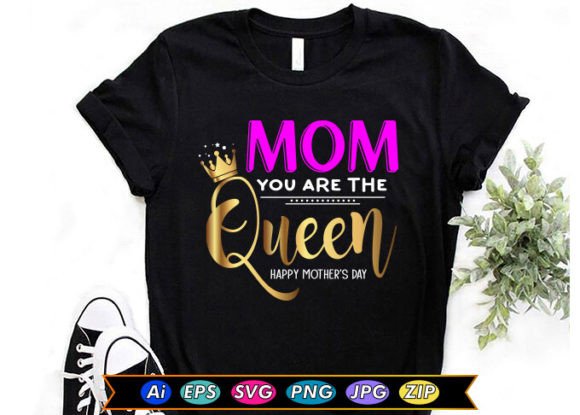 Mom You Are the Queen, Happy Mother’s Day
