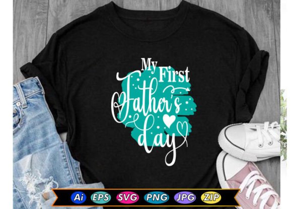 My First Father’s Day Graphics & T-Shirt Designs