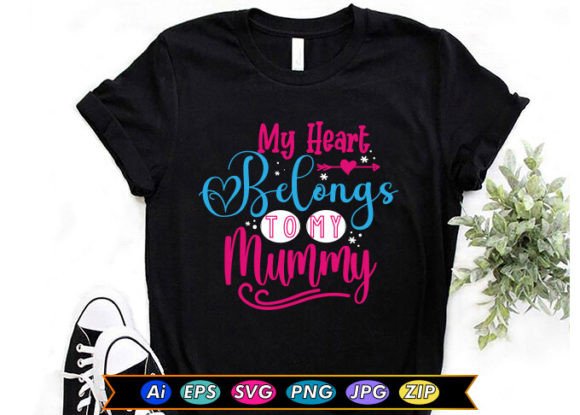 My Heart Belongs to My Mummy Graphics & T-Shirt Designs