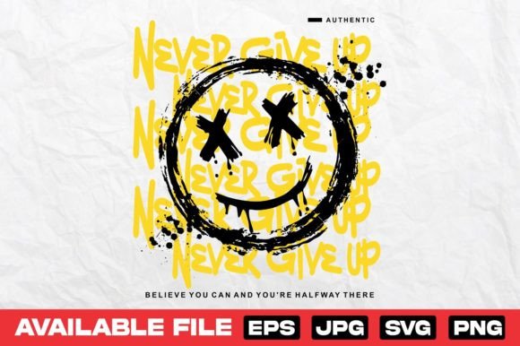 Never Give Up Smile Face T Shirt Design