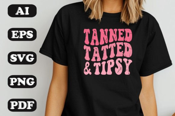 Tanned Tatted and Tipsy SVG: Graphics & T-Shirt Designs